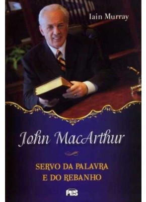 John Macarthur  -  Servo Da Palavra E Do Rebanho – Capa Dura