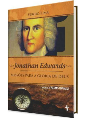 Jonathan Edwards - Missões Para A Glória De Deus