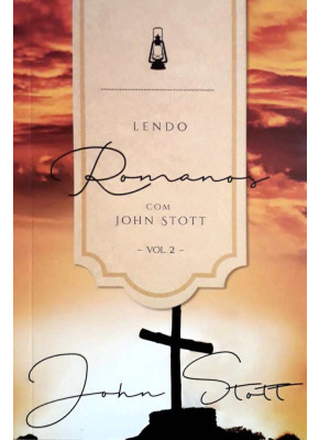 Lendo Romanos Com John Stott - Vol.2