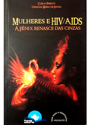 Mulheres E Hiv/Aids - A Fênix Renasce Das Cinzas