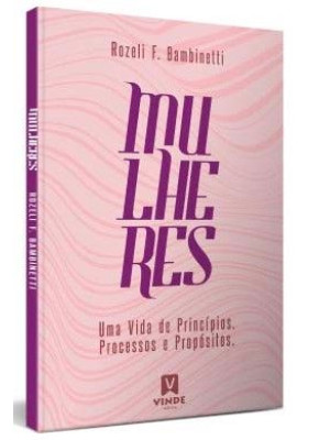 Mulheres uma vida de princípios, processos e propósitos