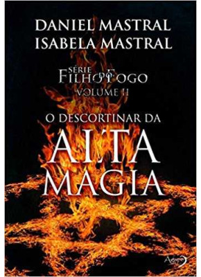 Série Filho Do Fogo - O Descortinar Da Alta Magia - Volume Ii