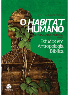 O Habitat Humano - O Paraíso Restaurado - Parte 2