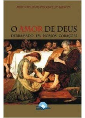 O Amor De Deus Derramado Em Nossos Corações