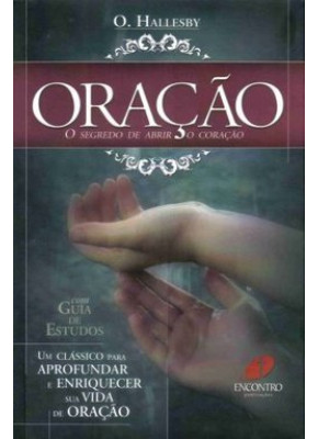 Oração - O Segredo De Abrir O Coração