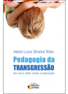 Pedagogia Da Transgressão – Um Novo Olhar Sobre A Educação