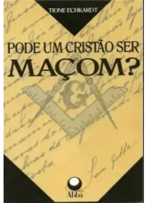 Pode Um Cristao Ser Macom