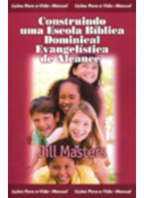 Construindo Uma Escola Bíblica Dominical Evangelística De Alcance