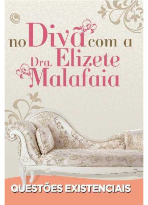 No Divã Com A Dra. Elizete Malafaia - Questões Existenciais