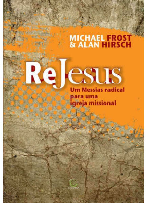 Re Jesus - Um Messias Radical Para Uma Igreja Miisional