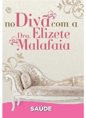 No Divã Com A Dra. Elizete Malafaia - Saúde