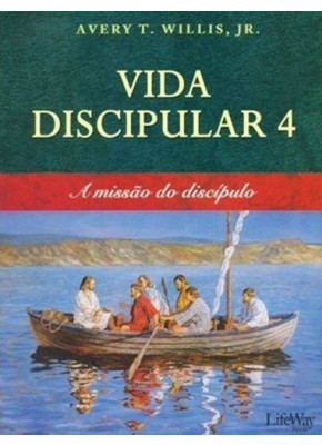 Vida Discipular 4 - A Missão Do Discípulo
