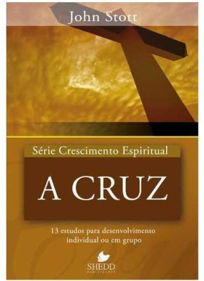 A Cruz - Série Crescimento Espiritual - Vol. 15