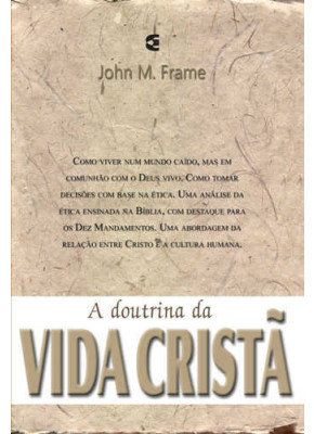 A Doutrina Da Vida Cristã - John Frame