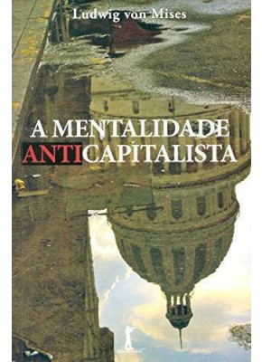 A Mentalidade Anticapitalista - 2ª Edição
