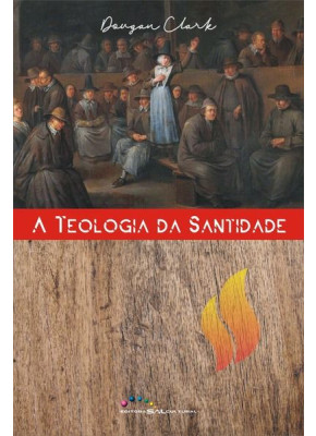 A Teologia Da Santidade