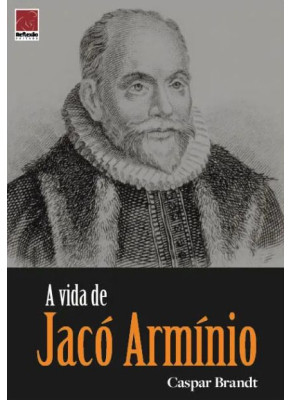 A Vida De Jacó Armínio