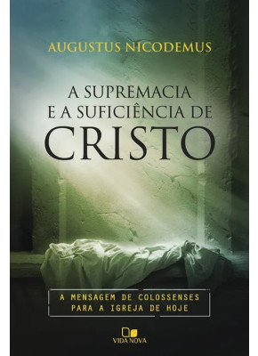 A Supremacia E A Suficiência De Cristo