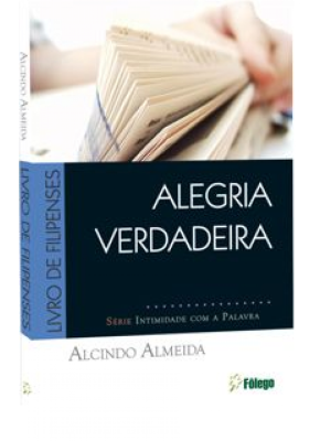 Alegria Verdadeira – Livro De Filipenses