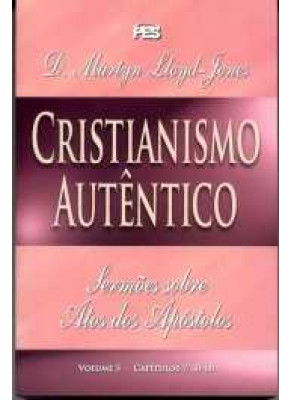 Cristianismo Autentico – Sermões Atos Volume 5