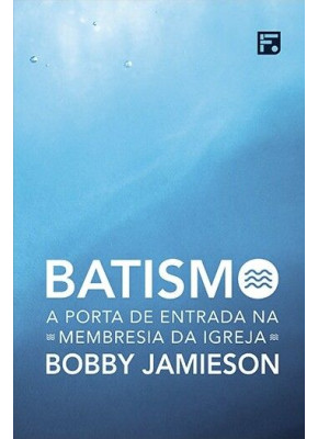 Batismo | A Porta De Entrada Na Membresia Da Igreja