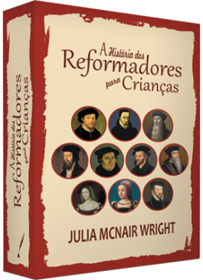 Coleção: A História Dos Reformadores Para Crianças