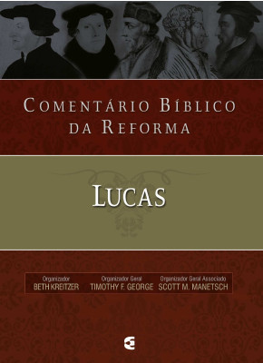 Comentário Bíblico Da Reforma - Lucas