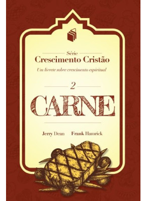 Carne | Série Crescimento Cristão 2 | Nova Edição