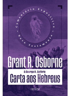 Comentário Expositivo Novo Testamento Carta aos Hebreus 