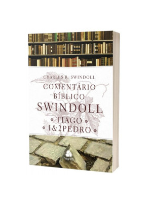 Comentário Bíblico Swindoll | Tiago, 1 e 2 Pedro