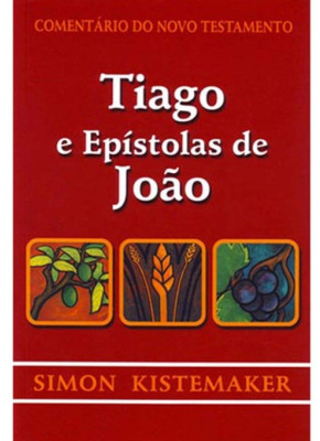 Comentário Do Novo Testamento Tiago E Epístolas De João