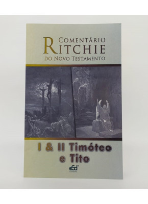 Comentário Ritchie – I E II Timóteo e Tito | Novo Testamento Vol. 12