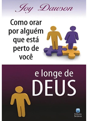 Como Orar Por Alguém Que Está Perto de Você e Longe de Deus