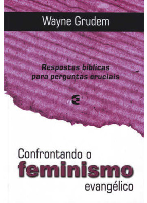 Confrontando O Feminismo Evangélico