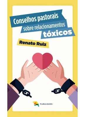 Conselhos Pastorais Sobre Relacionamentos Tóxicos