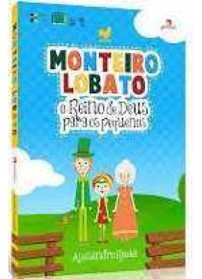 Monteiro Lobato - O Reino De Deus Para Os Pequenos
