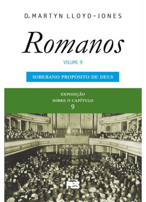 Exposição de Romanos Vol. 09 | Soberano Propósito de Deus | Nova Edição
