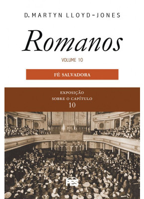 Exposição De Romanos Volume 10 | Fé Salvadora | Nova Edição 