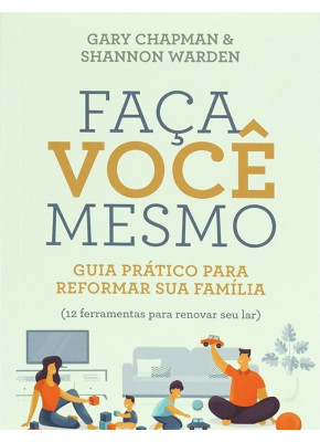 Faça Você Mesmo | Guia Prático Para Reformar Sua Família