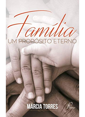 Família, Um Propósito Eterno