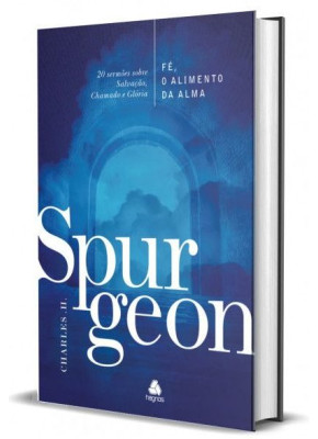 Fé, o Alimento da Alma | C.H. Spurgeon