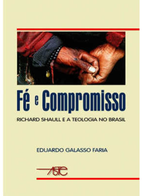 Fé E Compromisso - Richard Shaull E A Teologia No Brasil