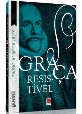 Graça Resistivel - coleção arminianismo - nova edição - Editora Reflexão