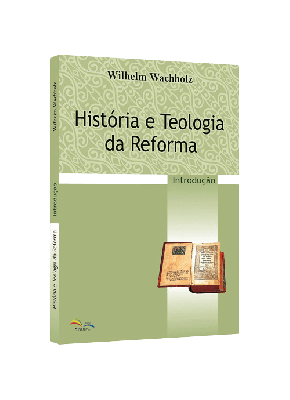 História e Teologia da Reforma
