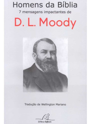 Homens Da Bíblia – 7 Mensagens Impactantes De D. L. Moody      