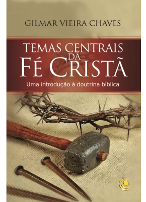 Temas Centrais Da Fé Cristã