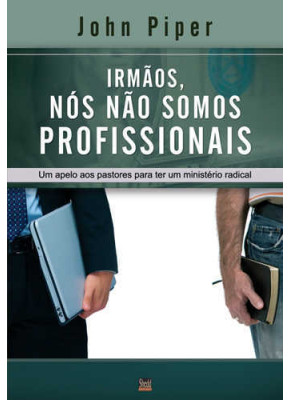 Irmãos, Nós Não Somos Profissionais