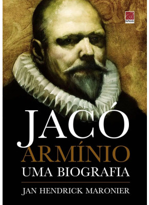 Jacó Armínio | Uma Biografia