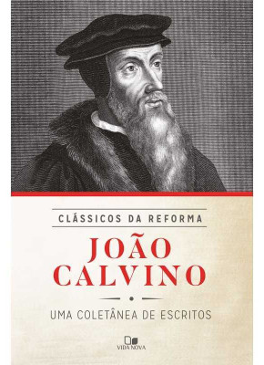 João Calvino - Série Clássicos Da Reforma