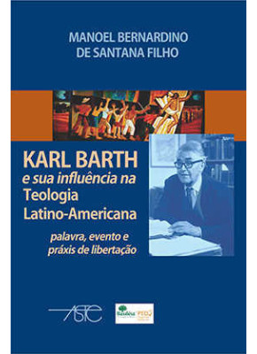 Karl Barth E Sua Influência Na Teologia Latino-Americana